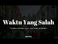 Download Lagu Waktu Yang Salah - Fiersa Besari Feat  Thantri Sundari (Speed Up Version)