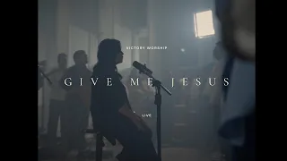 Give Me Jesus - Victory Worship | Dakila EP
