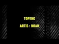 Download Lagu NOAH - TOPENG || LIRIK