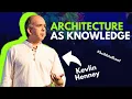 Architecture as Knowledge Kevlin Henney