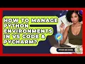 How To Manage Python Environments In VS Code PyCharm - Python Code School