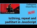 toString repeat and padStart in JavaScript Codingame Chuck Norris - Solved