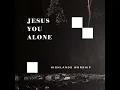 Jesus You Alone - Highlands Worship