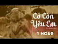 Download Lagu [1 Hour] Có Còn Yêu Em - Ca Sĩ Giấu Mặt - Vì ai em ngỡ là cả tương lai nên đã hết lòng