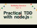 Practical Test Driven Development aka TDD with Node js - Birt ay Service Part-2