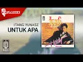 Download Lagu Itang Yunasz - Untuk Apa (Official Karaoke Video)