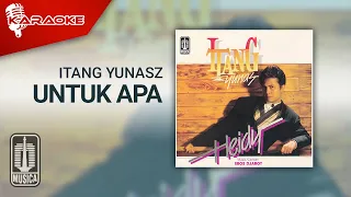 Download Itang Yunasz - Untuk Apa (Official Karaoke Video) MP3