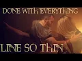 Download Lagu Line So Thin - Done With Everything (Official Music Video)