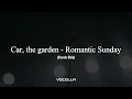 Download Lagu Car, the garden - Romantic Sunday (Acapella/Vocals Only)