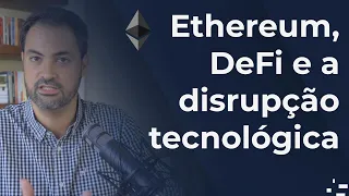 Ethereum, Altseason, DeFi e a disrupção tecnológica