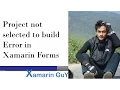 Project not selected to build Error in Xamarin Forms 2017
