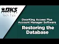 DKS Tech Tips DoorKing Access Plus Account Manager Software - Restoring the Database