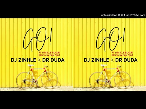 Download MP3 DJ Zinhle & Dr Duda Feat. Lucille Slade - Go! (Real Nox extended Mix)