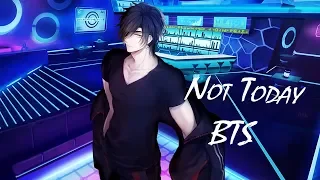 Nightcore NOT TODAY BTS 