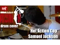 Download Lagu show MONICA drum cover - Hot Action Cop - Samuel Jackson