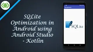 SQLite Optimization in Android using Android Studio - Kotlin