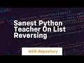 Sanest python teacher on list reversing