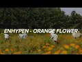 Lagu ENHYPEN (엔하이픈) - 'Orange Flower (You Complete Me)' Easy Lyrics