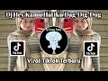 DJ HEY KAMU HATIKU DAG DIG DUG SAAT AKU MELIHATMU VIRAL TIKTOK TERBARU