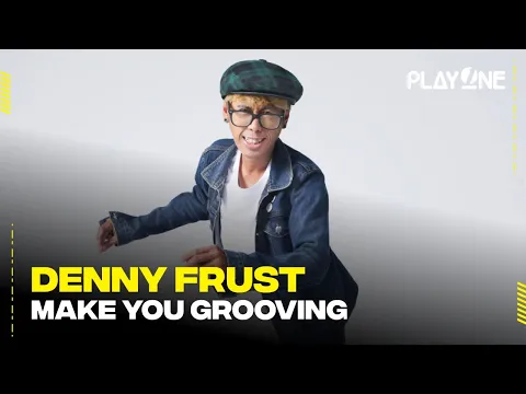 Denny Frust - Make You Grooving | playone