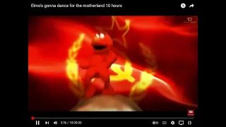 elmos gonna dance for the motherland 10min