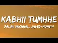 Download Lagu Kabhii Tumhhe - Female Version (Lyrics) Palak Muchhal, Javed-Mohsin