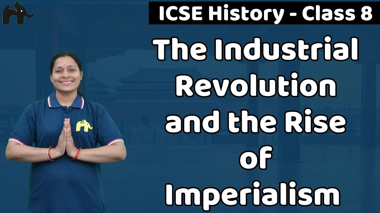 The Industrial Revolution and the Rise of Imperialism Class 8 ICSE History | Selina Chapter 1