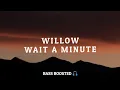 Download Lagu Willow - Wait A Minute [Empty Hall] [Bass Boosted 🎧]