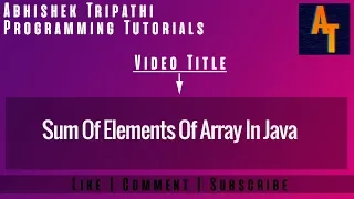 sum of elements in an array in java Java Programming Summing Elements of Arrays