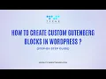 How to Create Custom Gutenberg Blocks in WordPress Step-by-Step Guide