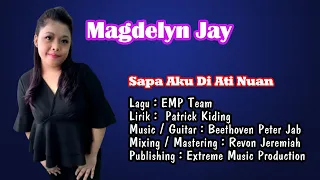 sapa aku di ati nuan magdelyn jay official lyric video 