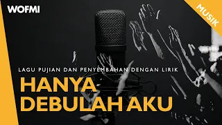 hanya debulah aku lirik 