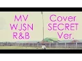Download Lagu WJSN - Secret R\u0026B Ver. (MV Cover)