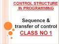Control Structure sequence structure conditional unconditional transfer of control on CS by sam