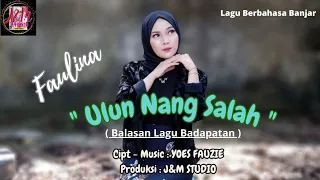 lagu banjar terbaru 2023 ulun nang salah faulina