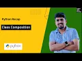 - Class Composition in Python Python for Beginners Learn with Pratap