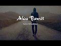 Download Lagu AKU MENJAUH BUKAN TAK MAU MEMPERJUANGKAN
