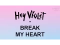 Download Lagu Hey Violet - Break My Heart lyrics