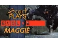 ScarfPlays Evolve - Magnificient Maggie