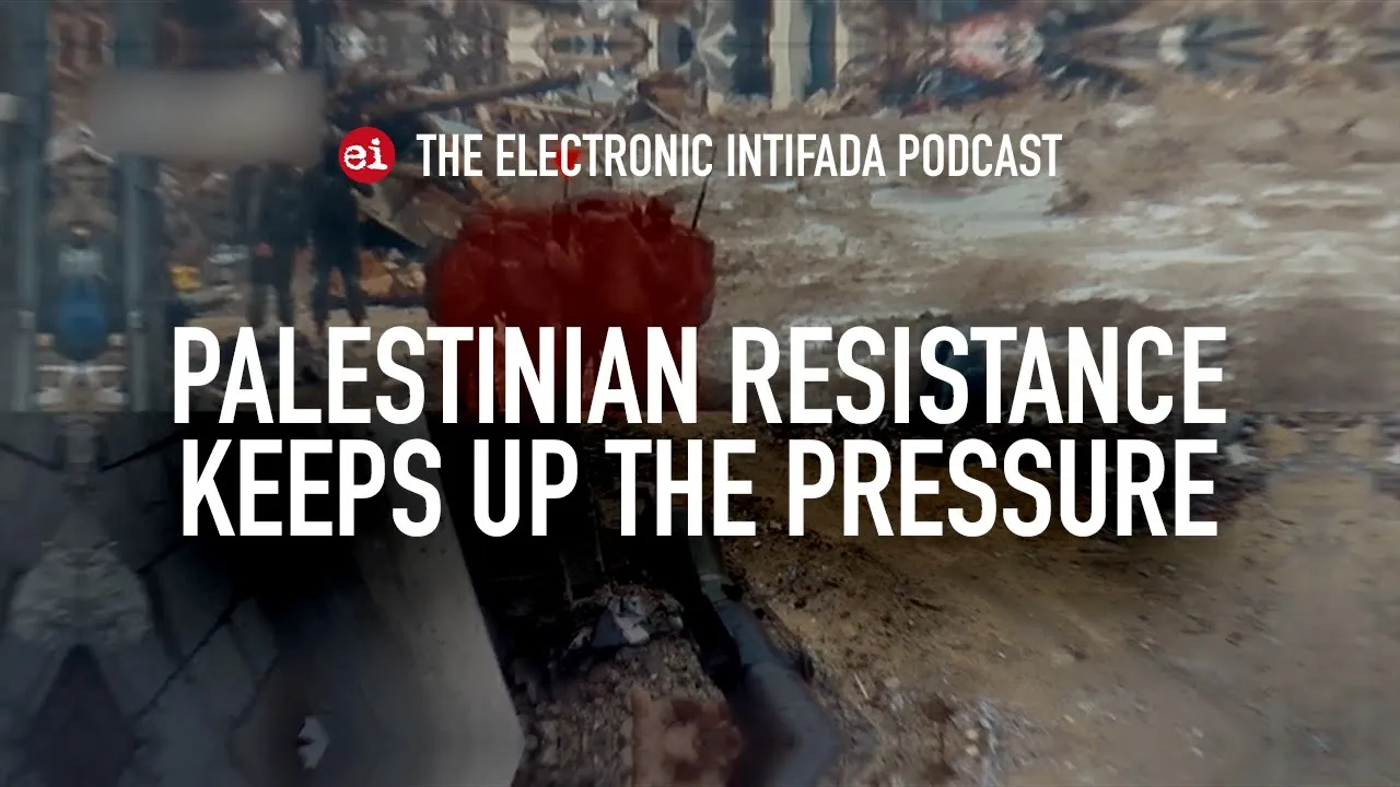 Palestinian resistance keeps up the pressure, with Jon Elmer