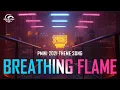 PMWI Theme Song: BREATHING FLAME