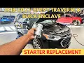 2018-2023 Chevy Traverse Buick Enclave Starter replacement