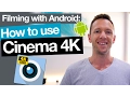 Cinema 4K App Tutorial - Filming with Android Camera Apps
