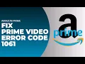 How to Fix Error Code Prime 1061 Amazon Prime Error Code 1061 - Solve Error
