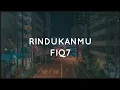 Download Lagu Rindukanmu - Fiq7 (Official Lyrics Video)