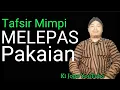 Lagu TAFSIR MIMPI MELEPAS PAKAIAN | Ki Jogo YouTubo @CITRAGREENTv