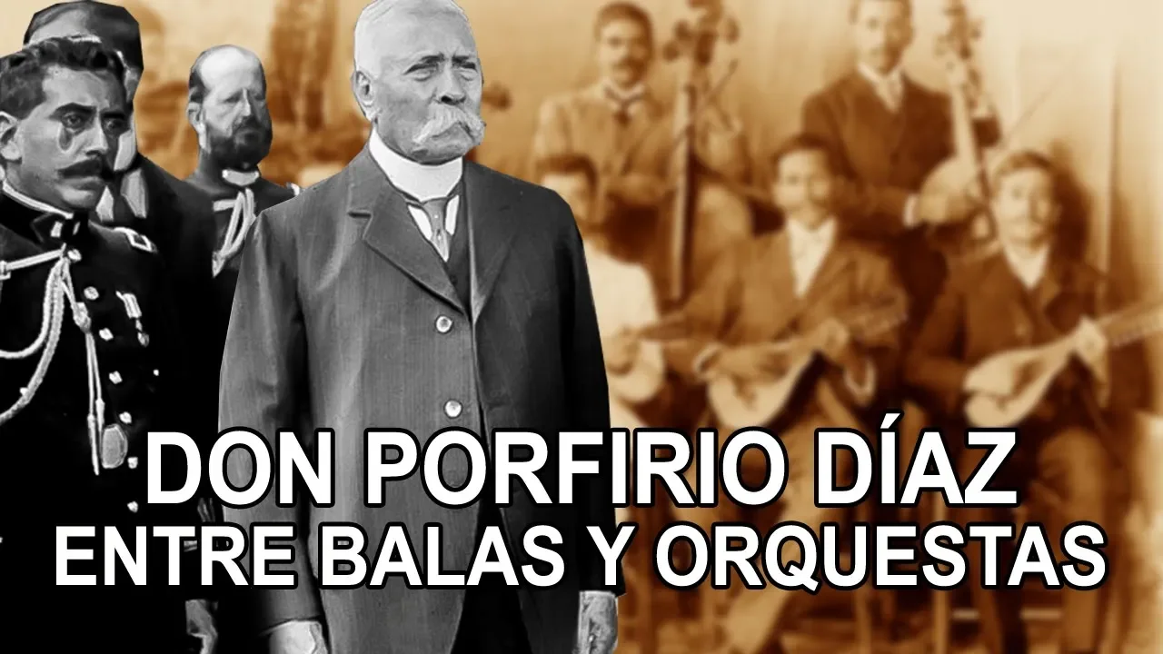 Don Porfirio Díaz – Entre fuego y orquestas