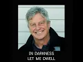 IN DARKNESS LET ME DWELL