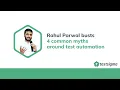 Most Common Myths Around Test Automation By Rahul Parwal