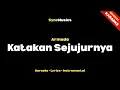 Download Lagu Armada - Katakan Sejujurnya | Karaoke - Lirik - Instrumental